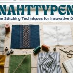 Nahttypen: Unique Stitching Techniques for Innovative Design