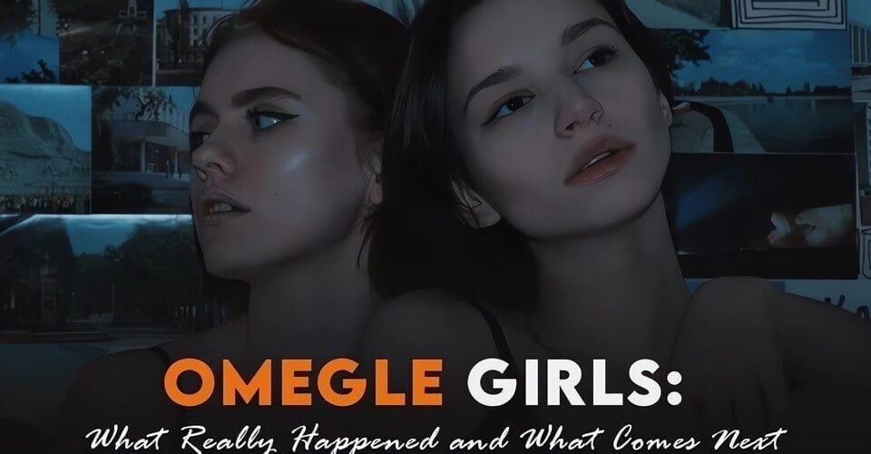 Omegle girls: Memorable Encounters with Girls Around the World