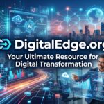 DigitalEdge.org: Your Ultimate Resource for Digital Transformation