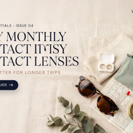 Why Monthly Contact Lenses Can Be Better for Longer Trips